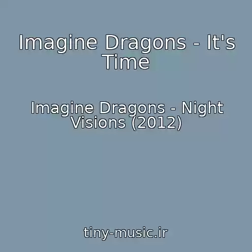 کاور آهنگ Imagine Dragons - It's Time از Imagine Dragons - Night Visions (2012)
