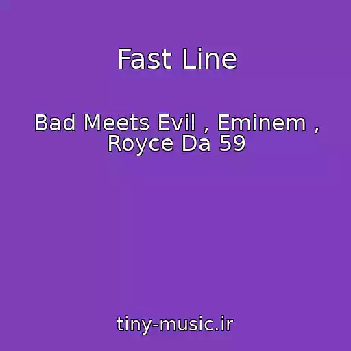 کاور آهنگ Fast Line از Bad Meets Evil , Eminem , Royce Da 59