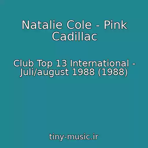 کاور آهنگ Natalie Cole - Pink Cadillac از Club Top 13 International - Juli/august 1988 (1988)