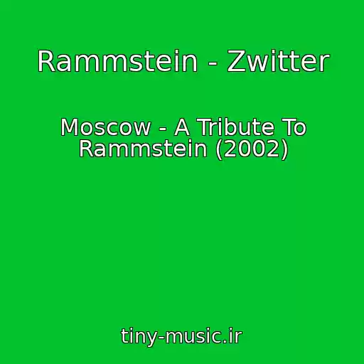 کاور آهنگ Rammstein - Zwitter از Moscow - A Tribute To Rammstein (2002)