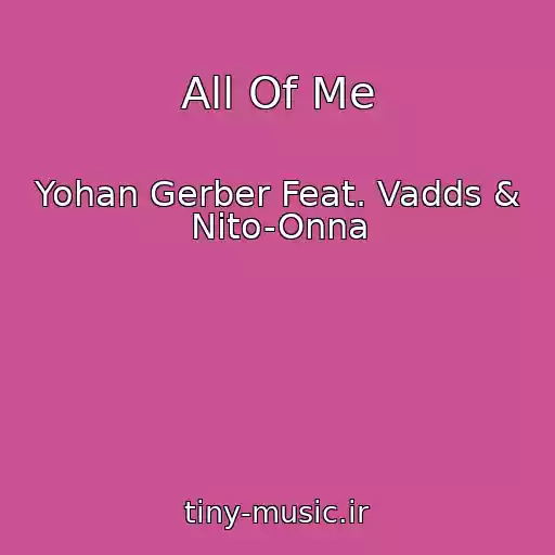 کاور آهنگ All Of Me از Yohan Gerber Feat. Vadds & Nito-Onna