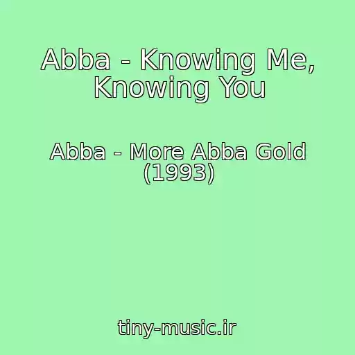 کاور آهنگ Abba - Knowing Me, Knowing You از Abba - More Abba Gold (1993)