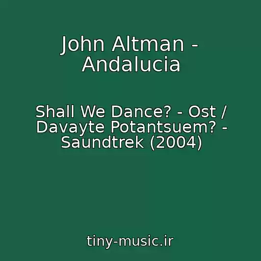 کاور آهنگ John Altman - Andalucia از Shall We Dance? - Ost / Davayte Potantsuem? - Saundtrek (2004)
