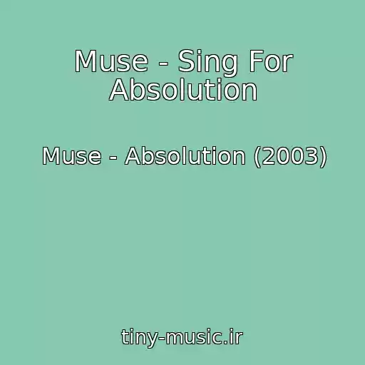 کاور آهنگ Muse - Sing For Absolution از Muse - Absolution (2003)