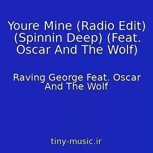 کاور آهنگ Youre Mine (Radio Edit) (Spinnin Deep) (Feat. Oscar And The Wolf) از Raving George Feat. Oscar And The Wolf