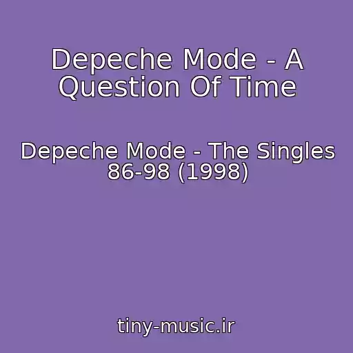 کاور آهنگ Depeche Mode - A Question Of Time از Depeche Mode - The Singles 86-98 (1998)