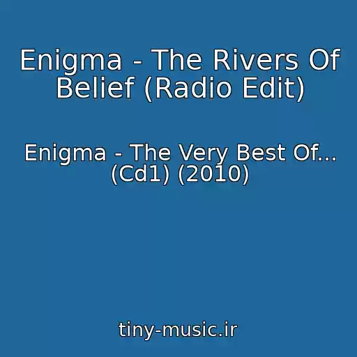 کاور آهنگ Enigma - The Rivers Of Belief (Radio Edit) از Enigma - The Very Best Of... (Cd1) (2010)