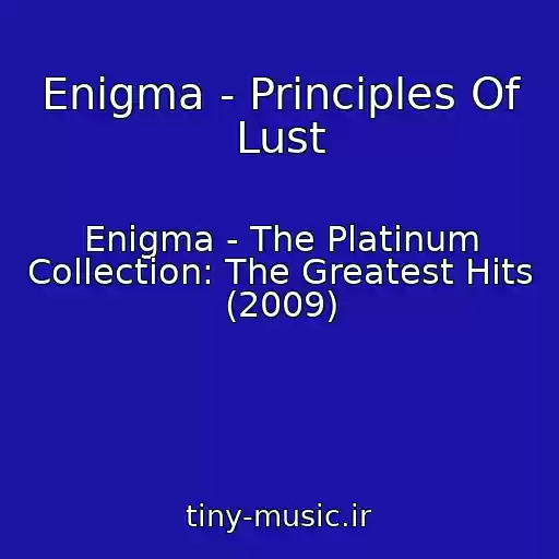کاور آهنگ Enigma - Principles Of Lust از Enigma - The Platinum Collection: The Greatest Hits (2009)