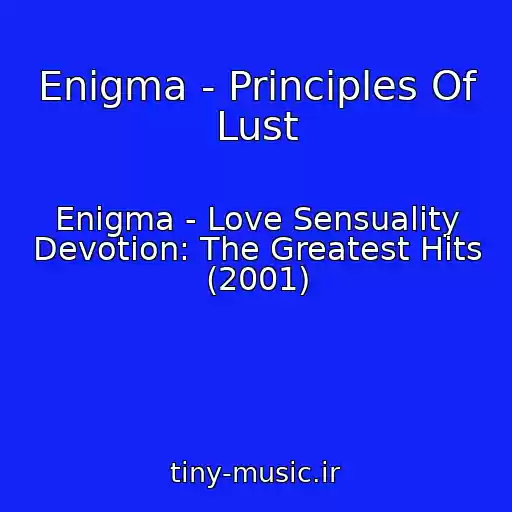 کاور آهنگ Enigma - Principles Of Lust از Enigma - Love Sensuality Devotion: The Greatest Hits (2001)