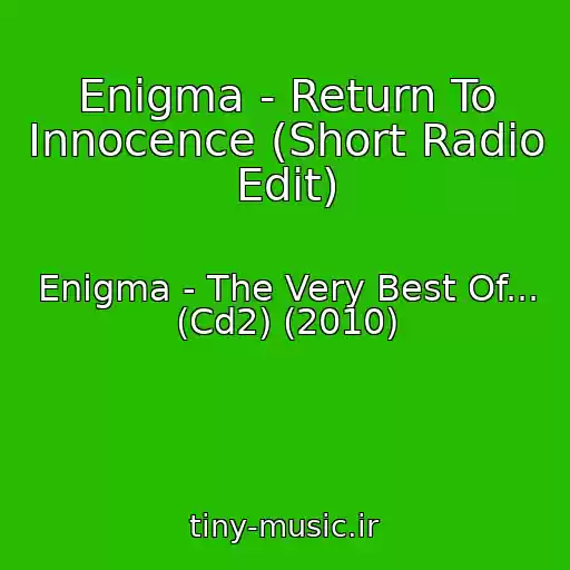 کاور آهنگ Enigma - Return To Innocence (Short Radio Edit) از Enigma - The Very Best Of... (Cd2) (2010)