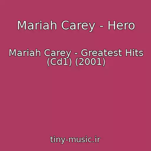 کاور آهنگ Mariah Carey - Hero از Mariah Carey - Greatest Hits (Cd1) (2001)
