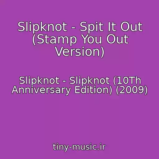 کاور آهنگ Slipknot - Spit It Out (Stamp You Out Version) از Slipknot - Slipknot (10Th Anniversary Edition) (2009)