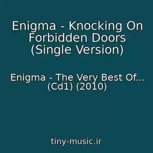 کاور آهنگ Enigma - Knocking On Forbidden Doors (Single Version) از Enigma - The Very Best Of... (Cd1) (2010)