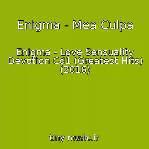کاور آهنگ Enigma - Mea Culpa از Enigma - Love Sensuality Devotion Cd1 (Greatest Hits) (2016)