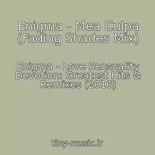 کاور آهنگ Enigma - Mea Culpa (Fading Shades Mix) از Enigma - Love Sensuality Devotion: Greatest Hits & Remixes (2016)