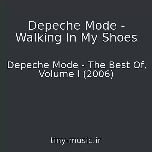 کاور آهنگ Depeche Mode - Walking In My Shoes از Depeche Mode - The Best Of, Volume I (2006)