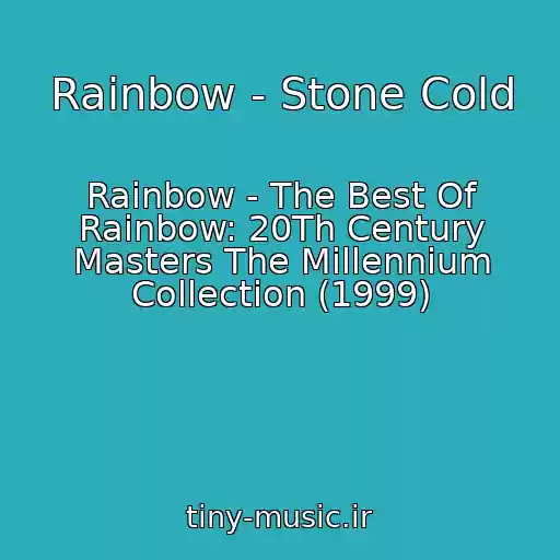 کاور آهنگ Rainbow - Stone Cold از Rainbow - The Best Of Rainbow: 20Th Century Masters The Millennium Collection (1999)