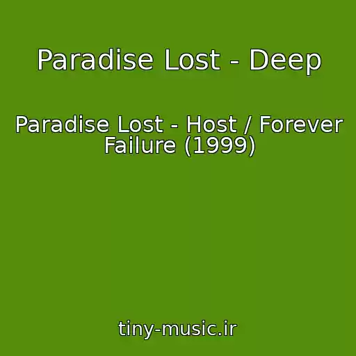 کاور آهنگ Paradise Lost - Deep از Paradise Lost - Host / Forever Failure (1999)