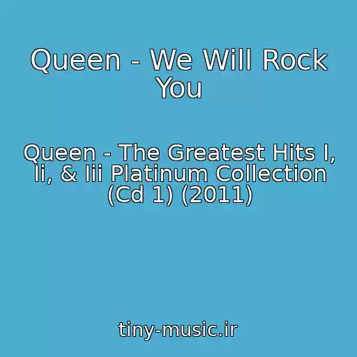 کاور آهنگ Queen - We Will Rock You از Queen - The Greatest Hits I, Ii, & Iii Platinum Collection (Cd 1) (2011)