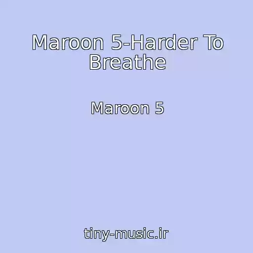 کاور آهنگ Maroon 5-Harder To Breathe از Maroon 5