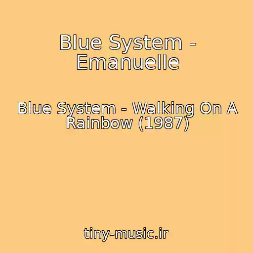 کاور آهنگ Blue System - Emanuelle از Blue System - Walking On A Rainbow (1987)