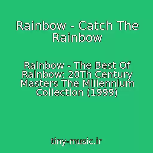 کاور آهنگ Rainbow - Catch The Rainbow از Rainbow - The Best Of Rainbow: 20Th Century Masters The Millennium Collection (1999)