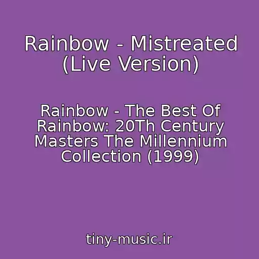 کاور آهنگ Rainbow - Mistreated (Live Version) از Rainbow - The Best Of Rainbow: 20Th Century Masters The Millennium Collection (1999)