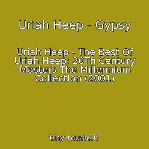 کاور آهنگ Uriah Heep - Gypsy از Uriah Heep - The Best Of Uriah Heep: 20Th Century Masters The Millennium Collection (2001)