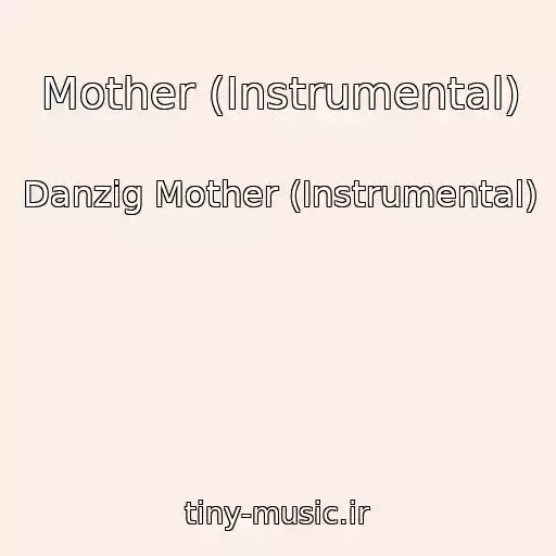 کاور آهنگ Mother (Instrumental) از Danzig Mother (Instrumental)