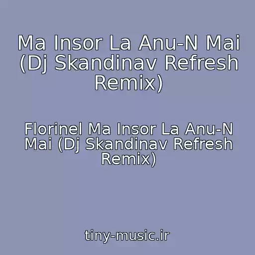 کاور آهنگ Ma Insor La Anu-N Mai (Dj Skandinav Refresh Remix) از Florinel Ma Insor La Anu-N Mai (Dj Skandinav Refresh Remix)