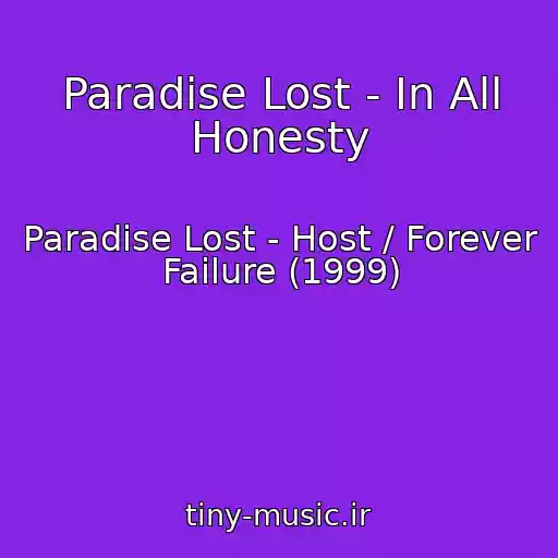 کاور آهنگ Paradise Lost - In All Honesty از Paradise Lost - Host / Forever Failure (1999)