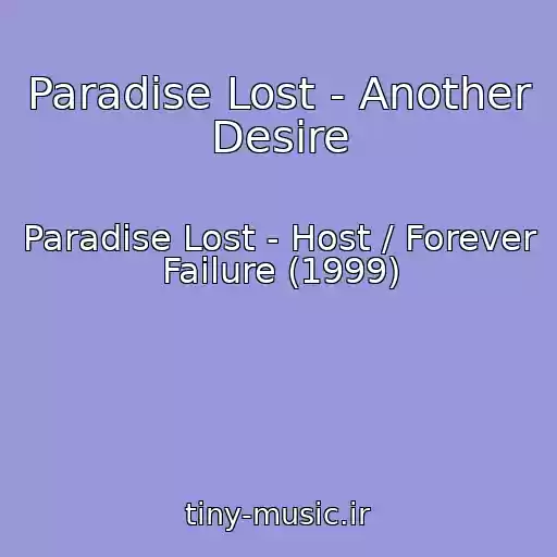 کاور آهنگ Paradise Lost - Another Desire از Paradise Lost - Host / Forever Failure (1999)