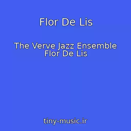 کاور آهنگ Flor De Lis از The Verve Jazz Ensemble Flor De Lis