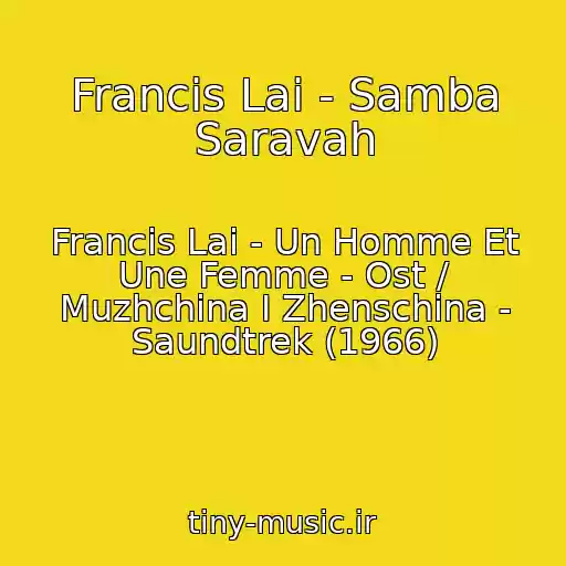 کاور آهنگ Francis Lai - Samba Saravah از Francis Lai - Un Homme Et Une Femme - Ost / Muzhchina I Zhenschina - Saundtrek (1966)