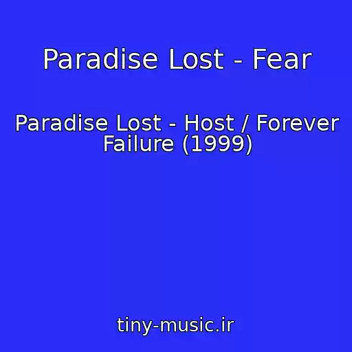 کاور آهنگ Paradise Lost - Fear از Paradise Lost - Host / Forever Failure (1999)