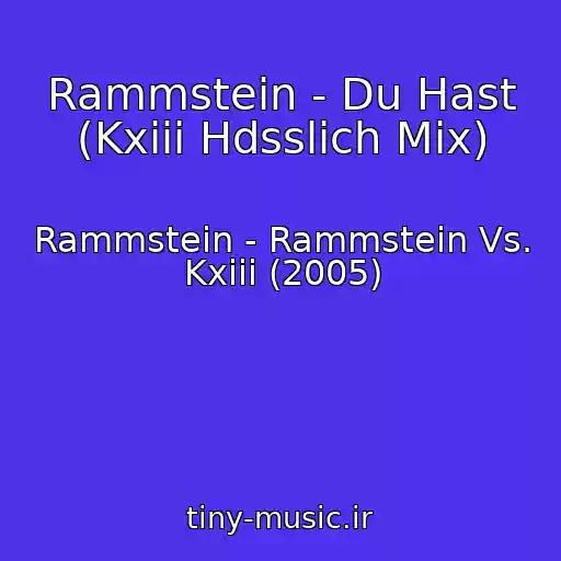 کاور آهنگ Rammstein - Du Hast (Kxiii Hdsslich Mix) از Rammstein - Rammstein Vs. Kxiii (2005)