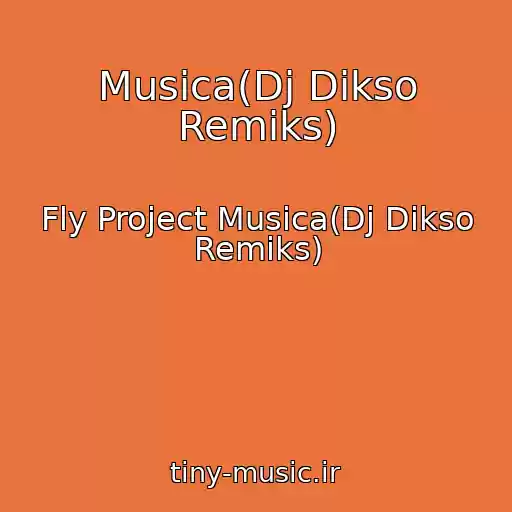 کاور آهنگ Musica(Dj Dikso Remiks) از Fly Project Musica(Dj Dikso Remiks)