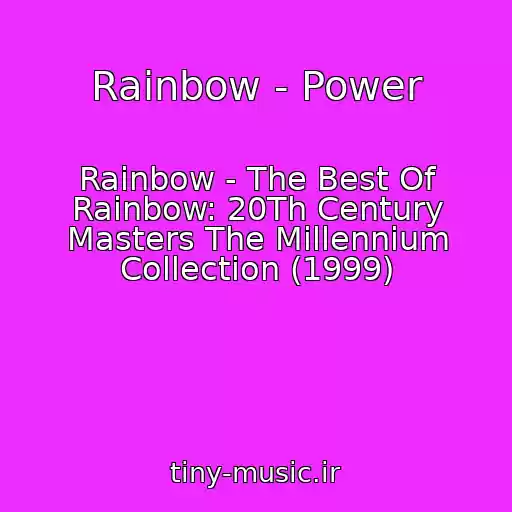 کاور آهنگ Rainbow - Power از Rainbow - The Best Of Rainbow: 20Th Century Masters The Millennium Collection (1999)
