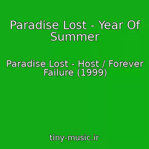 کاور آهنگ Paradise Lost - Year Of Summer از Paradise Lost - Host / Forever Failure (1999)