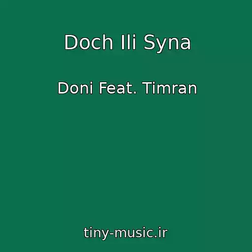 کاور آهنگ Doch Ili Syna از Doni Feat. Timran