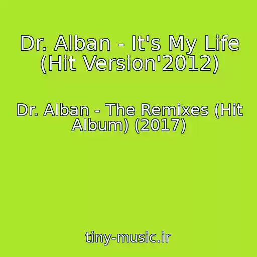 کاور آهنگ Dr. Alban - It's My Life (Hit Version'2012) از Dr. Alban - The Remixes (Hit Album) (2017)