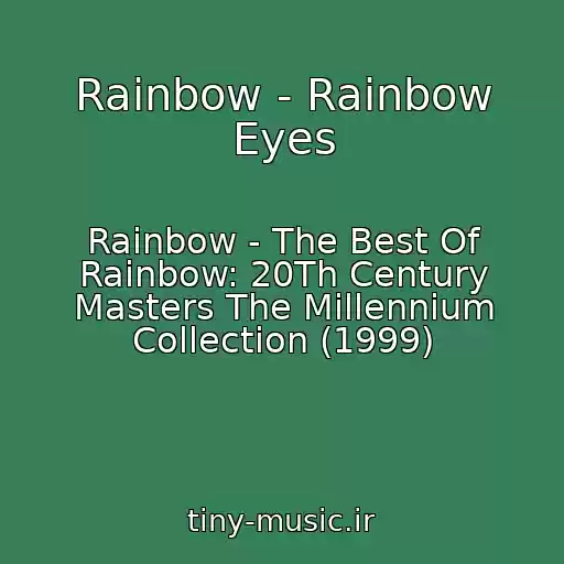 کاور آهنگ Rainbow - Rainbow Eyes از Rainbow - The Best Of Rainbow: 20Th Century Masters The Millennium Collection (1999)