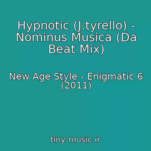 کاور آهنگ Hypnotic (J.tyrello) - Nominus Musica (Da Beat Mix) از New Age Style - Enigmatic 6 (2011)