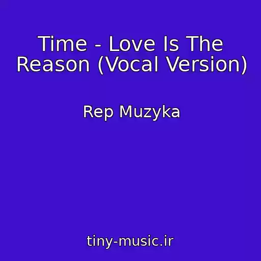 کاور آهنگ Time - Love Is The Reason (Vocal Version) از Rep Muzyka