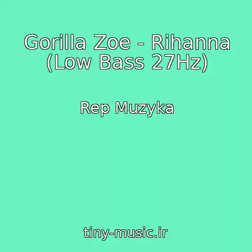 کاور آهنگ Gorilla Zoe - Rihanna (Low Bass 27Hz) از Rep Muzyka