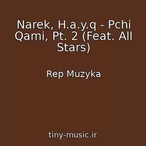 کاور آهنگ Narek, H.a.y.q - Pchi Qami, Pt. 2 (Feat. All Stars) از Rep Muzyka