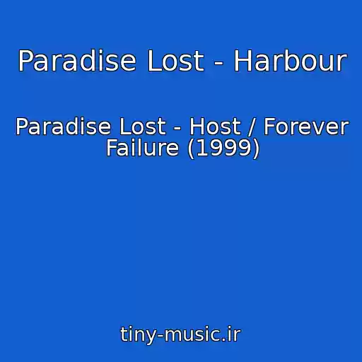 کاور آهنگ Paradise Lost - Harbour از Paradise Lost - Host / Forever Failure (1999)