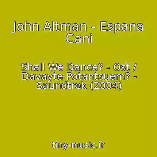 کاور آهنگ John Altman - Espana Cani از Shall We Dance? - Ost / Davayte Potantsuem? - Saundtrek (2004)