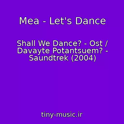 کاور آهنگ Mea - Let's Dance از Shall We Dance? - Ost / Davayte Potantsuem? - Saundtrek (2004)