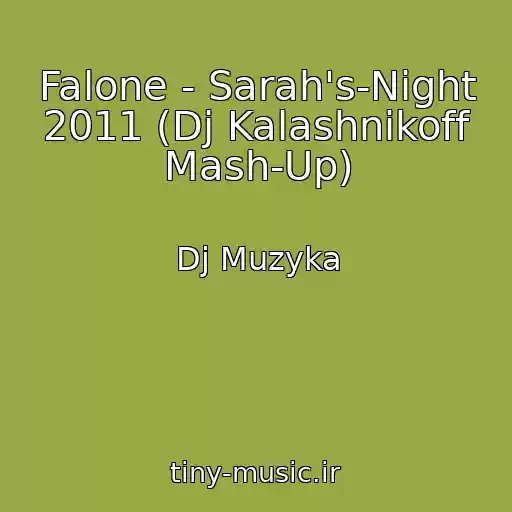 کاور آهنگ Falone - Sarah's-Night 2011 (Dj Kalashnikoff Mash-Up) از Dj Muzyka